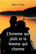 L'homme qui pla?t et la femme qui charme