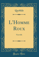L'Homme Roux: Nouvelle (Classic Reprint)