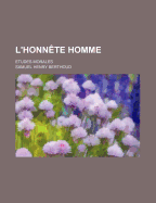 L'Honnete Homme: Etudes Morales...