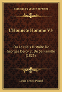 L'Honnete Homme V3: Ou Le Niais Histoire De Georges Dercy Et De Sa Famille (1825)