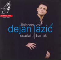 Liaisons, Vol. 1: Scarlatti & Bartk  - Dejan Lazic (piano)