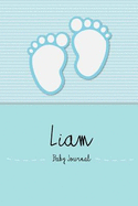 Liam - Baby Journal and Memory Book: Personalized Baby Book for Liam, Perfect Baby Memory Book and Kids Journal