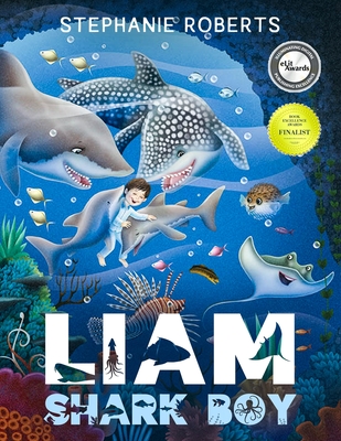 Liam Shark Boy: Fantasy Adventure (Kids Illustrated Books, Children's Books Ages 4-8, Bedtime Stories, Early Learning, Marine Life, SHARKS) - Roberts, Stephanie Marie