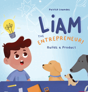 Liam the Entrepreneur Builds a Product