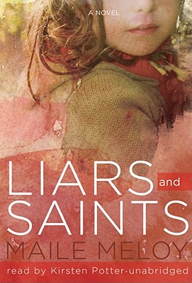 Liars and Saints - Meloy, Maile, and Potter, Kirsten (Read by)