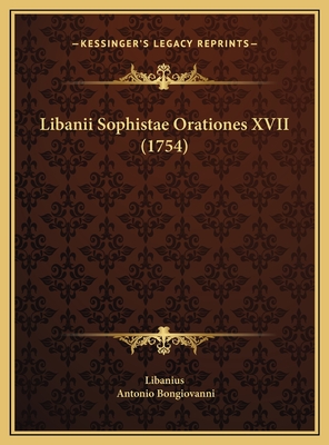 Libanii Sophistae Orationes XVII (1754) - Libanius, and Bongiovanni, Antonio