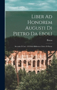 Liber Ad Honorem Augusti Di Pietro Da Eboli: Secondo Il Cod. 120 Della Biblioteca Civica Di Berna