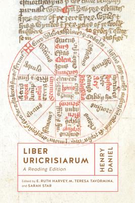 Liber Uricrisiarum: A Reading Edition - Daniel, Henry, and Harvey, E Ruth (Editor), and Tavormina, M Teresa (Editor)