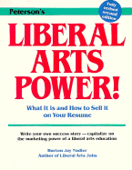 Liberal Arts Power!: What It is and How to Sell It on Your Resume