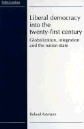 Liberal Democracy Into the Twenty-First Century: Globalization, Integration, and the Nation-State
