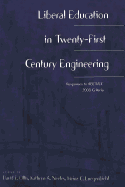 Liberal Education in 21st Century Engineering - Schachterle, Lance (Editor), and Ollis, David F (Editor), and Neeley, Kathryn a (Editor)