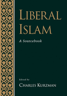 Liberal Islam: A Sourcebook