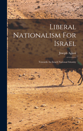 Liberal Nationalism For Israel: Towards An Israeli National Identity