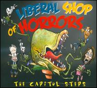 Liberal Shop of Horrors - The Capitol Steps