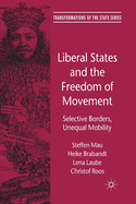 Liberal States and the Freedom of Movement: Selective Borders, Unequal Mobility