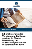 Liberalisierung des Telekommunikations- sektors in Ghana: Bewertung der Auswirkungen auf das Wachstum von KMU