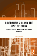 Liberalism 2.0 and the Rise of China: Global Crisis, Innovation and Urban Mobility