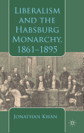 Liberalism and the Habsburg Monarchy, 1861-1895