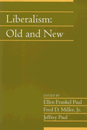 Liberalism: Old and New: Volume 24, Part 1 - Paul, Ellen Frankel (Editor), and Miller, Jr, Fred (Editor), and Paul, Jeffrey (Editor)