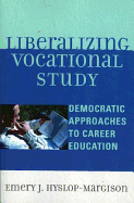 Liberalizing Vocational Study: Democratic Approaches to Career Education