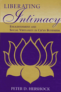 Liberating Intimacy: Enlightenment and Social Virtuosity in Ch'an Buddhism