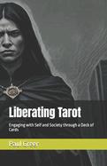 Liberating Tarot: Engaging with Self and Society through a Deck of Cards