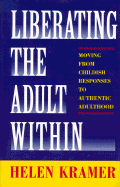 Liberating the Adult Within: Moving from Childish Responses to Authentic Adulthood