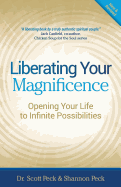 Liberating Your Magnificence: Opening Your Life to Infinite Possibilities