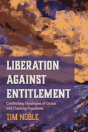 Liberation Against Entitlement: Conflicting Theologies of Grace and Clashing Populisms