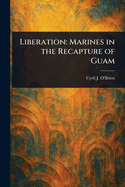 Liberation: Marines in the Recapture of Guam