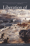 Liberation of the Philippines: Luzon, Midanao, Visayas, 1944-1945: History of United States Naval Operations in World War II, Volume 13