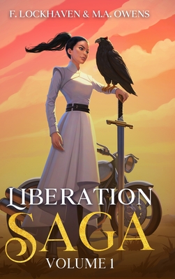 Liberation Saga (Volume 1): A Teen and YA Post-Apocalyptic Fiction - Lockhaven, F, and Owens, M a, and Brogath, Mr.