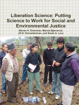 Liberation Science: Putting Science to Work for Social and Environmental Justice - Emerman, Steven H., and Bjornerud, Marcia, and Schneiderman, Jill S.