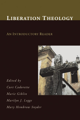 Liberation Theology: An Introductory Reader - Cadorette, Curt, and Giblin, Marie (Editor), and Legge, Marilyn J (Editor)