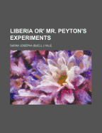 Liberia Or' Mr. Peyton's Experiments