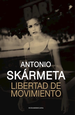 Libertad de Movimiento - Skarmeta, Antonio
