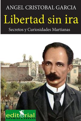 Libertad Sin IRA: Secretos y Curiosidades Martianas - Cristobal, Angel, and Jimenez, Felicia (Editor)