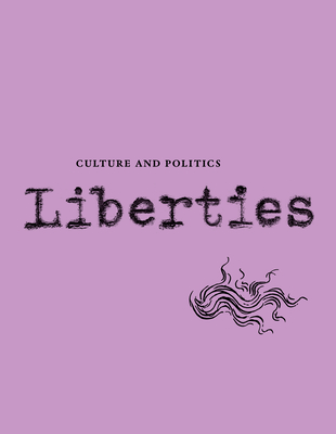 Liberties Journal of Culture and Politics - Wieseltier, Leon (Editor), and Marcus, Celeste, and Kagan, Robert
