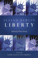 Liberty: Incorporating Four Essays on Liberty