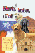 Liberty, Justice & F'Rall: The Dog Heroes of the Texas Republic
