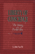 Liberty of Conscience: The History of a Puritan Idea