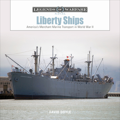 Liberty Ships: America's Merchant Marine Transport in World War II - Doyle, David