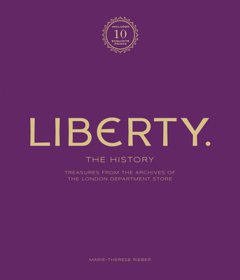 Liberty: The History - Luxury Edition: Treasure from the archives of the London department store - Rieber, Marie-Therese