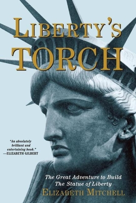 Liberty's Torch: The Great Adventure to Build the Statue of Liberty - Mitchell, Elizabeth, MD