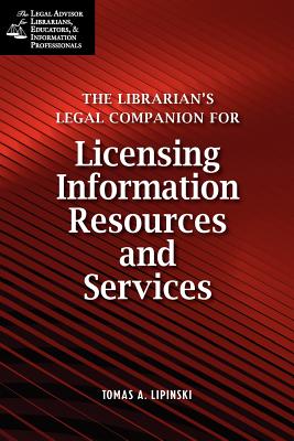 Librarian's Legal Companion for Licensing Information Resources and Legal Services - Lipinski, Tomas A (Editor)