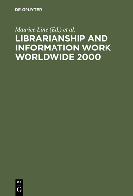 Librarianship and Information Work Worldwide 2000 - Line, Maurice (Editor), and MacKenzie, Graham (Editor), and Sturges, Paul (Editor)