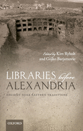 Libraries before Alexandria: Ancient Near Eastern Traditions