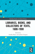 Libraries, Books, and Collectors of Texts, 1600-1900