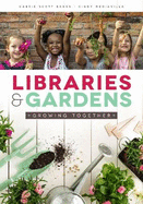 Libraries & Gardens: Growing Together
