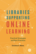 Libraries Supporting Online Learning: Practical Strategies and Best Practices